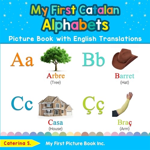 My First Catalan Alphabets Picture Book with English Translations: Bilingual Early Learning & Easy Teaching Catalan Books for Kids (Paperback)