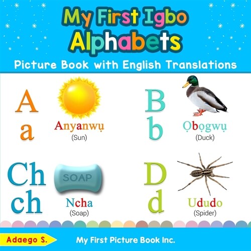 My First Igbo Alphabets Picture Book with English Translations: Bilingual Early Learning & Easy Teaching Igbo Books for Kids (Paperback)