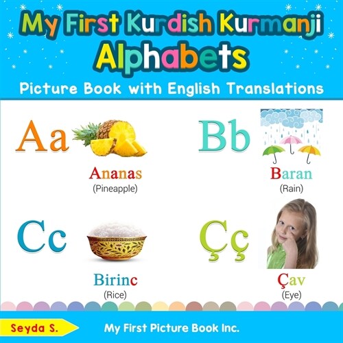 My First Kurdish Kurmanji Alphabets Picture Book with English Translations: Bilingual Early Learning & Easy Teaching Kurdish Kurmanji Books for Kids (Paperback)