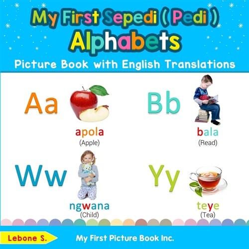 My First Sepedi ( Pedi ) Alphabets Picture Book with English Translations: Bilingual Early Learning & Easy Teaching Sepedi ( Pedi ) Books for Kids (Paperback)