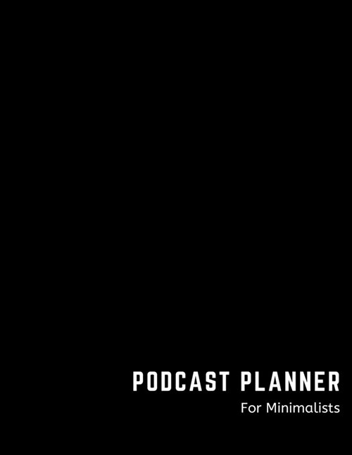 Podcast Planner for Minimalists: Notebook for Podcast Hosts and Producers with Lined Journal (Paperback)