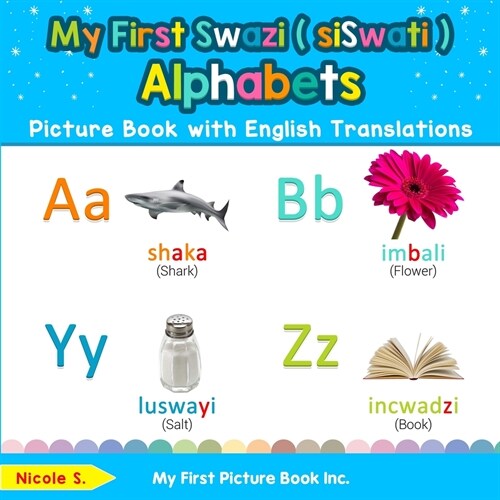 My First Swazi ( siSwati ) Alphabets Picture Book with English Translations: Bilingual Early Learning & Easy Teaching Swazi ( siSwati ) Books for Kids (Paperback)