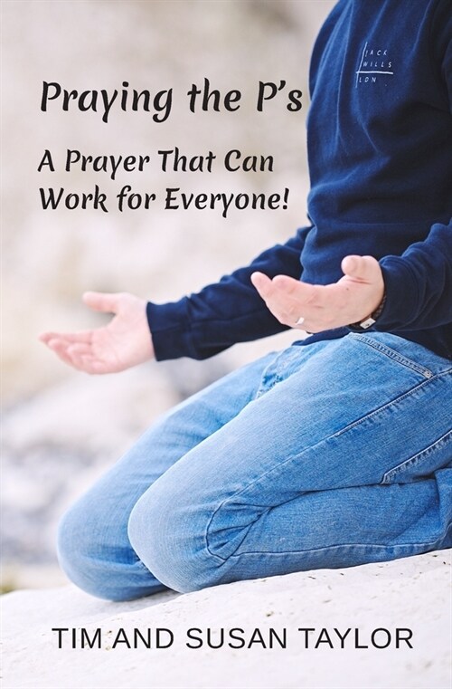 Praying the Ps: A Prayer That Can Work for Everyone! (Paperback)