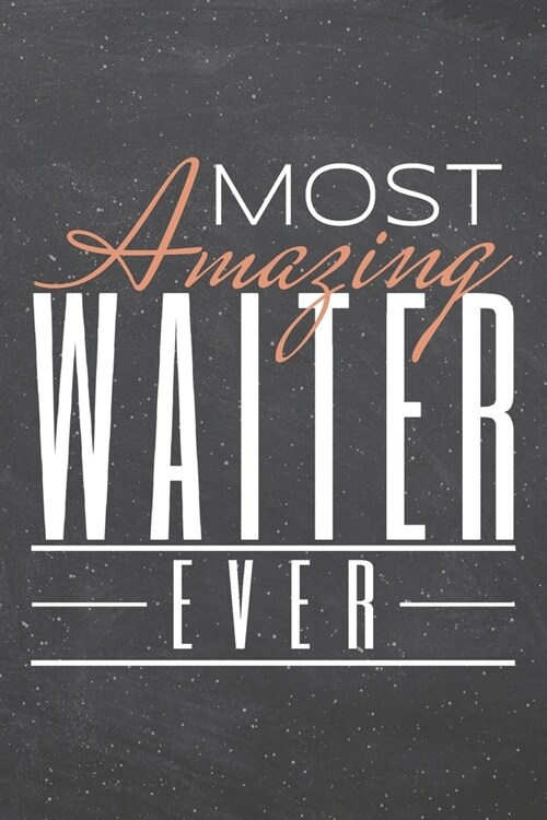 Most Amazing Waiter Ever: Waiter Dot Grid Notebook, Planner or Journal - Size 6 x 9 - 110 Dotted Pages - Office Equipment, Supplies - Funny Wait (Paperback)