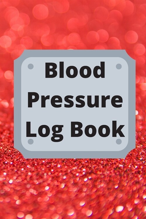 Blood Pressure Log Book: Daily Personal Record and your health Monitor Tracking Numbers of Blood Pressure, Heart Rate, Weight, Temperature (Paperback)