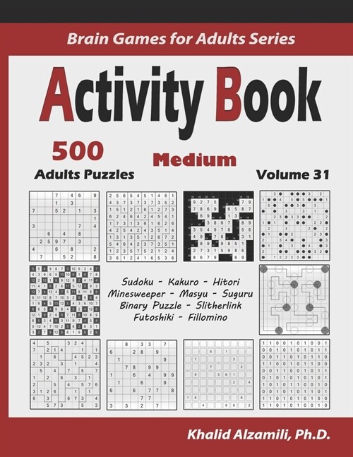 Activity Book: 500 Medium Logic Puzzles (Sudoku, Kakuro, Hitori, Minesweeper, Masyu, Suguru, Binary Puzzle, Slitherlink, Futoshiki, F (Paperback)