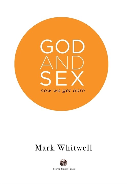 God and Sex: Now We Get Both (Hardcover)