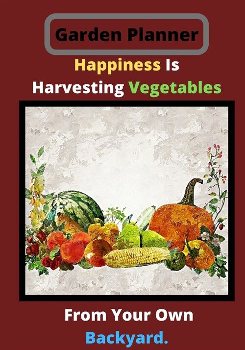 Happiness Is Hervesting: Novelty Line Notebook / Journal To Write In Perfect Gift Item (7 x 10 inches) For Gardeners And Gardening Lovers. (Paperback)