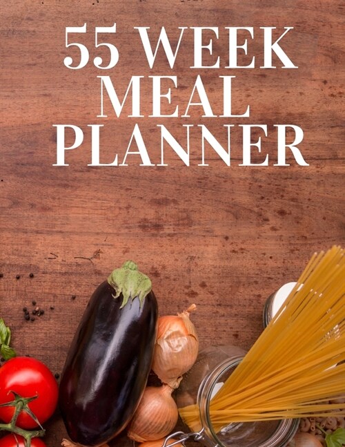 55 week meal planner: Plan your diet/Perfect Gift / Notebook / JournalTrack And Plan Your Meals Weekly (55 Week Food Planner / Diary / Log / (Paperback)