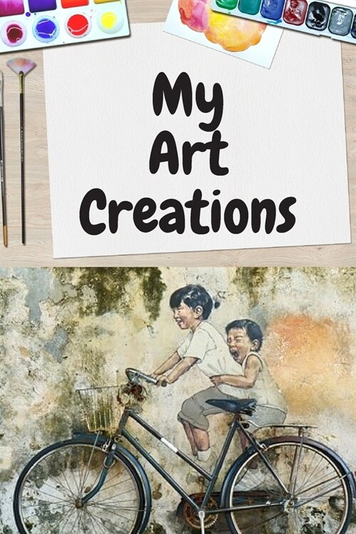 My Art Creations: 121 pages of Lined and Blank pages. (Paperback)