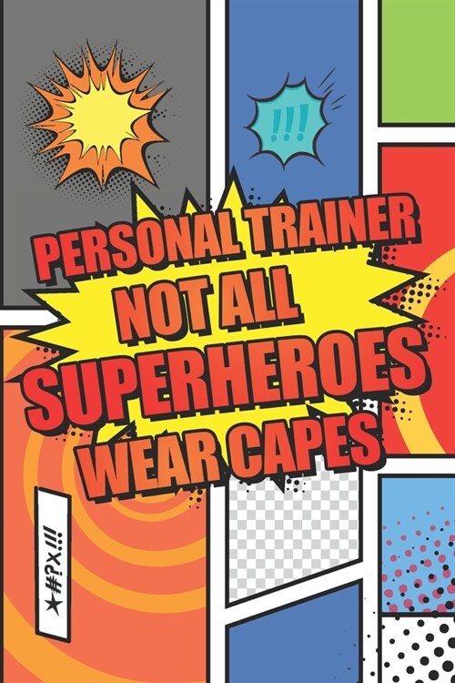 Personal Trainer Not All Superheroes Wear Capes: Personal Trainer Dot Grid Notebook, Planner or Journal - 110 Dotted Pages - Office Equipment, Supplie (Paperback)