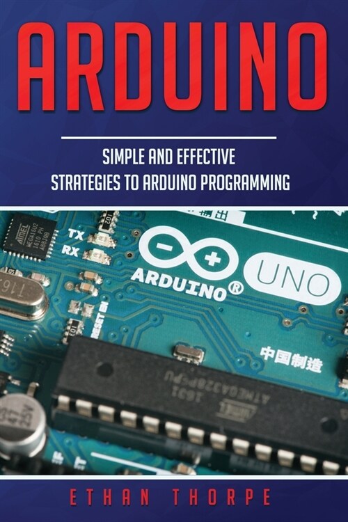 Arduino: Simple and Effective Strategies to Arduino Programming (Paperback)