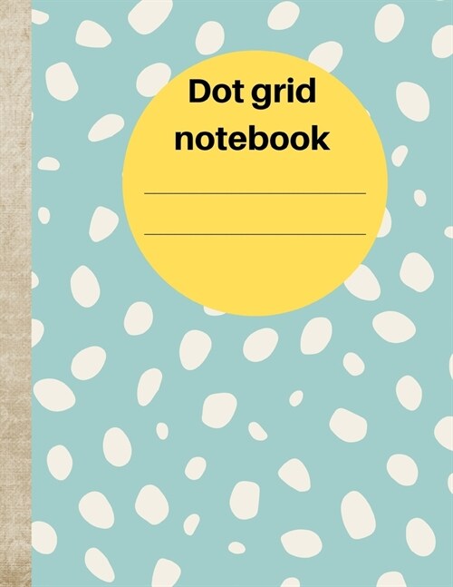 Dot grid notebook: 8.5x 11 Dotted Diary for women to jot, anyone who loves to connect dots, journal for day to day planning, lot of freed (Paperback)