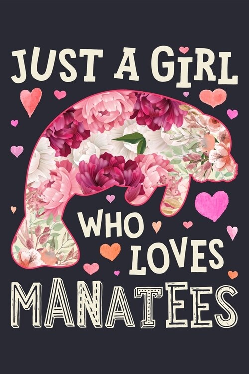 Just a Girl Who Loves Manatees: Manatee Lined Notebook, Journal, Organizer, Diary, Composition Notebook, Gifts for Manatee Lovers (Paperback)