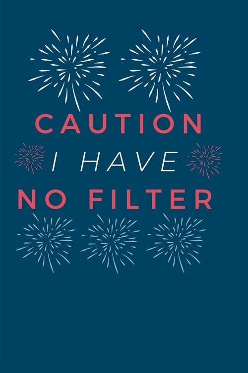 Caution I Have No Filter.: Gift For Co Worker, Best Gag Gift, Work Journal, Boss Notebook, (110 Pages, Lined, 6 x 9) (Paperback)