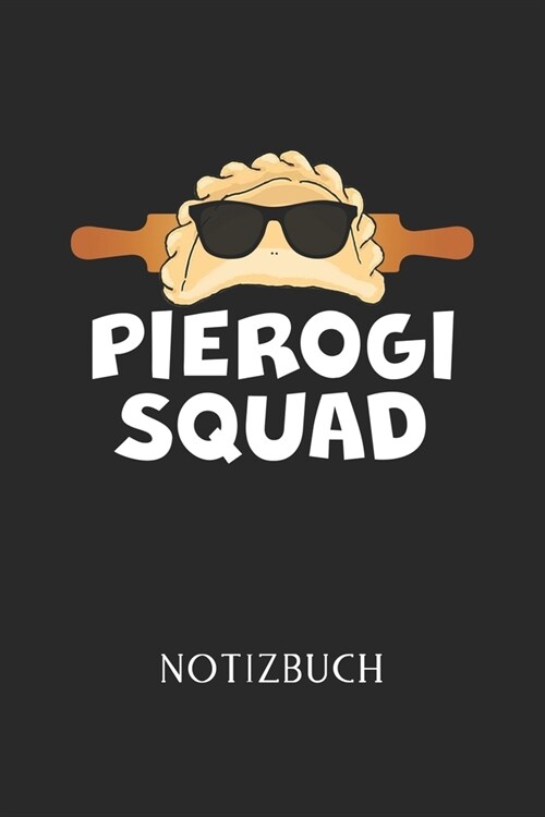 Pierogie Squad Notizbuch: - Piroggen & Piroggi Design - Eintragen von Notizen, Terminen, Aufgaben & Ideen - DIN A5 - 120 Seiten kariert - Journa (Paperback)
