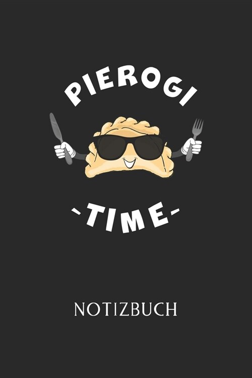 Pierogie Time Notizbuch: - Piroggen & Piroggi Design - Eintragen von Notizen, Terminen, Aufgaben & Ideen - DIN A5 - 120 Seiten kariert - Journa (Paperback)