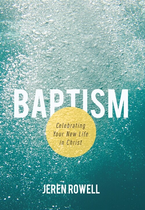 Baptism: Celebrating Your New Life in Christ (Paperback)