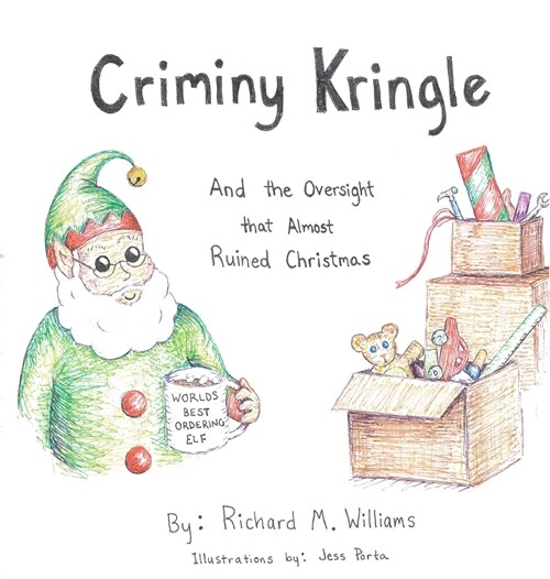 Criminy Kringle: And the Oversight that Almost Ruined Christmas (Hardcover)