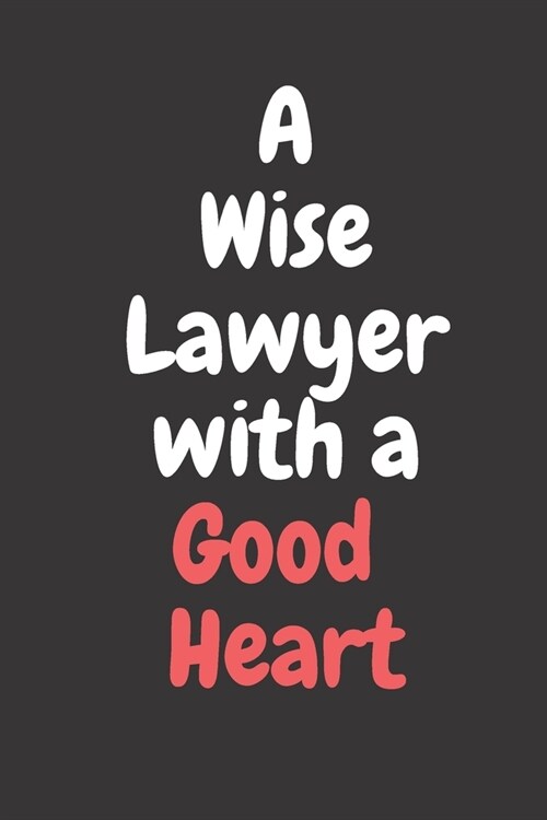 A Wise Lawyer with a Good Heart: 120 Lined Pages Notebook (Paperback)