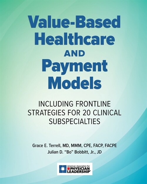 Value-Based Healthcare and Payment Models: Including Frontline Strategies for 20 Clinical Subspecialties (Paperback)