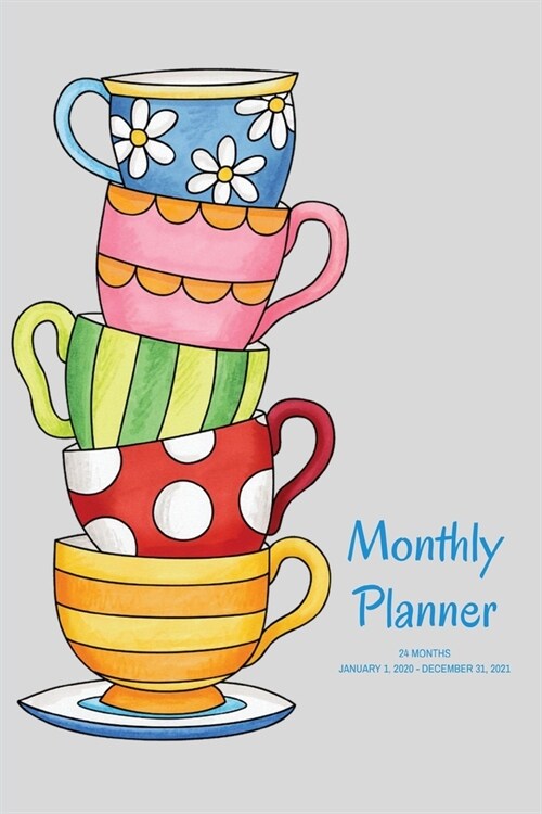 Monthly Planner: Teacups; 24 months; January 1, 2020 - December 31, 2021; 6 x 9 (Paperback)