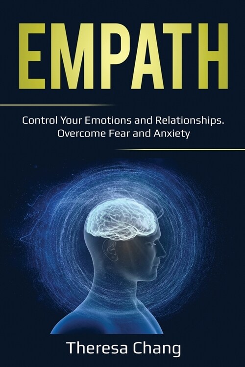 Empath: Control Your Emotions and Relationships. Overcome Fear and Anxiety (Paperback)