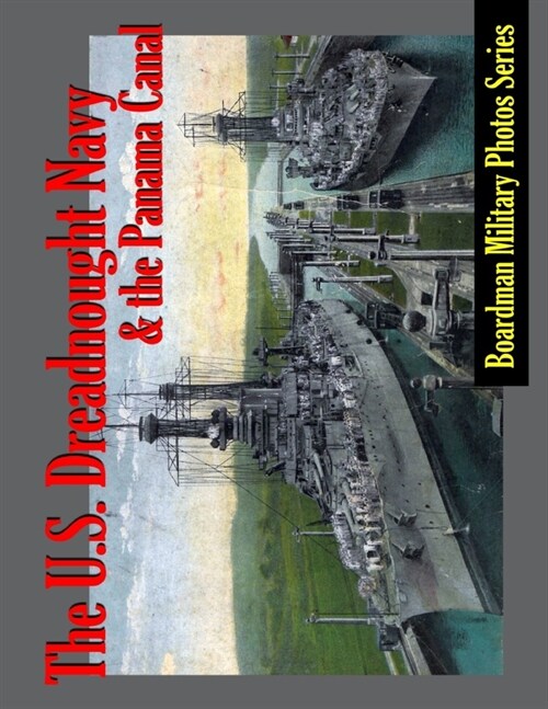 The U. S. Dreadnought Navy and the Panama Canal (Paperback)