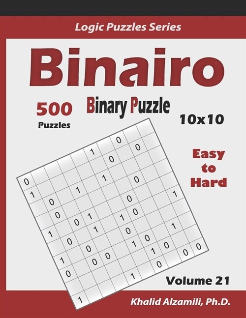 Binairo (Binary Puzzle): 500 Easy to Hard (10x10): Keep Your Brain Young (Paperback)