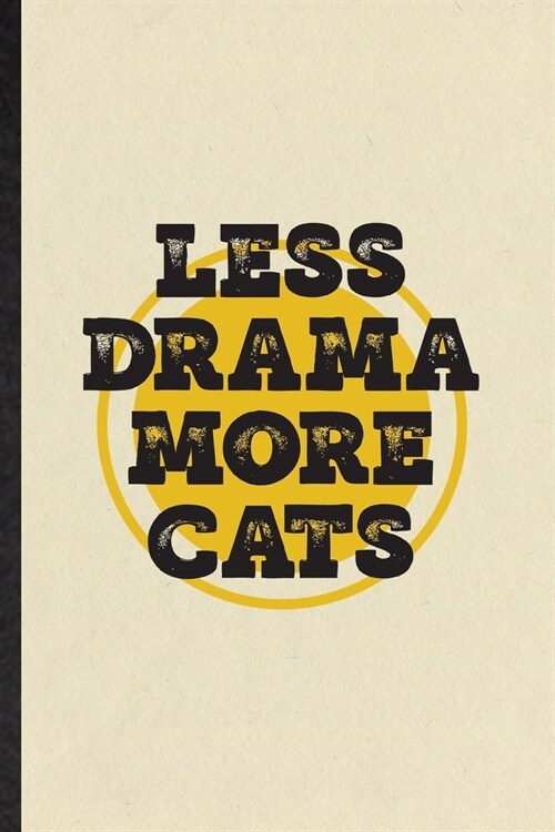 Less Drama More Cats: Blank Funny Drama Soloist Orchestra Lined Notebook/ Journal For Octet Singer Director, Inspirational Saying Unique Spe (Paperback)