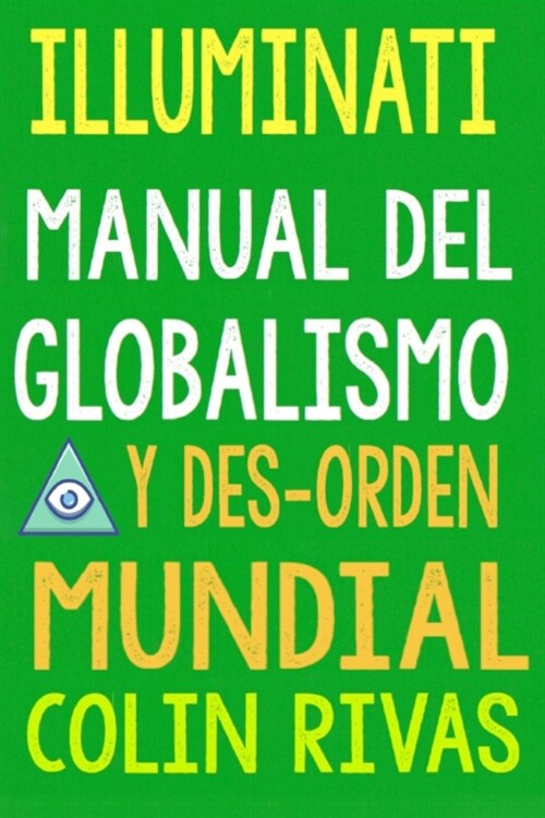 Illuminati: Manual del Globalismo Y Desorden Mundial (Paperback)