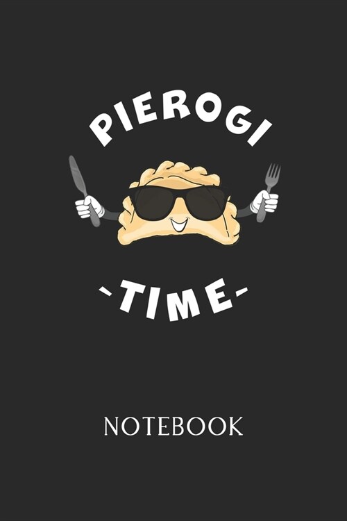 Pierogi Time Notebook: - Daily Diary - Polish Cuisine - 6 X 9 Inch A5 - Poland Food Doodle Book - 110 Lined Pages - College Ruled Paper For W (Paperback)