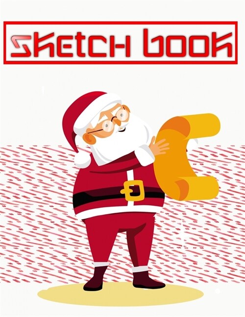 Sketchbook For Markers Christmas Gifts Ideas: Spiral Sketch Book Cover Blank Sketch Pad Wirebound Sketching For Drawing Painting - White - Santa Claus (Paperback)