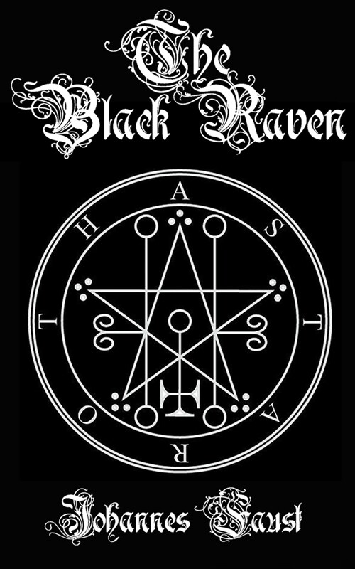 The Black Raven: Demon Summoning and Black Magic Grimoire, The Threefold Coercion of Hell (Paperback)