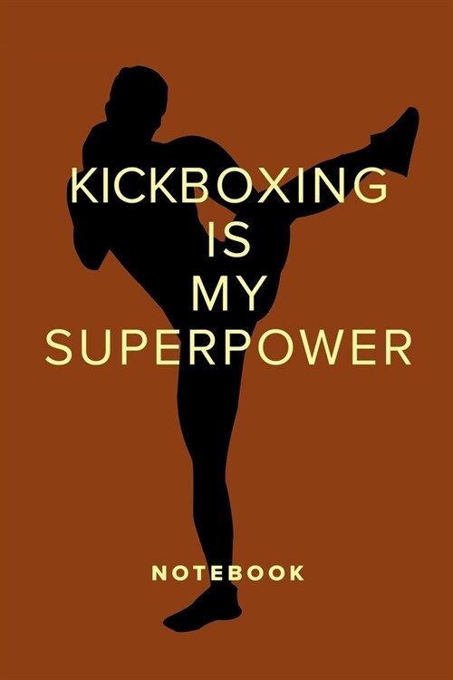 Kickboxing Is My Superpower - Notebook: Blank College Ruled Gift Journal (Paperback)