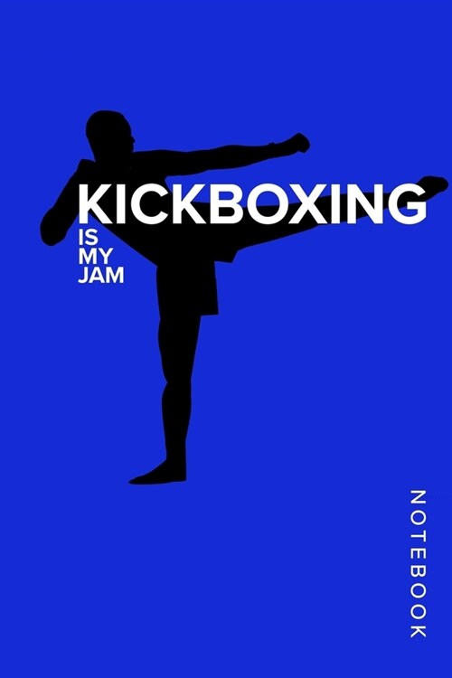 Kickboxing Is My Jam - Notebook: Blank College Ruled Gift Journal (Paperback)