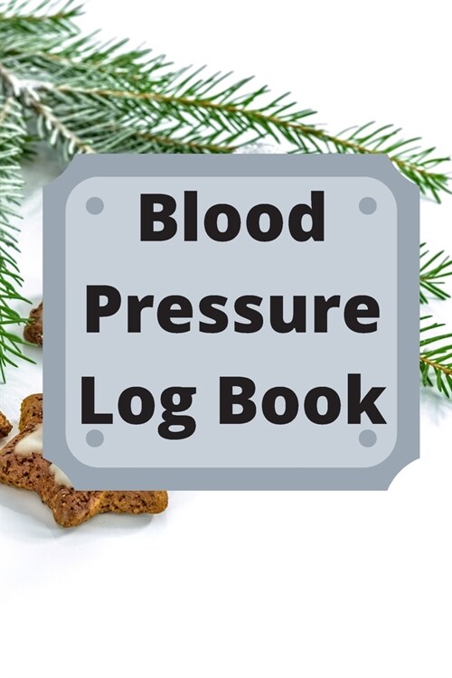 Blood Pressure Log Book: Daily Personal Record and your health Monitor Tracking Numbers of Blood Pressure, Heart Rate, Weight, Temperature (Paperback)