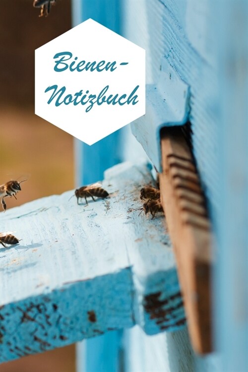 Bienen-Notizbuch: F? alle Bienen-Freunde, Bienen-Sch?zer, Imker usw. / 100 Seiten mit Bienenwabenmuster als Notizheft (Paperback)