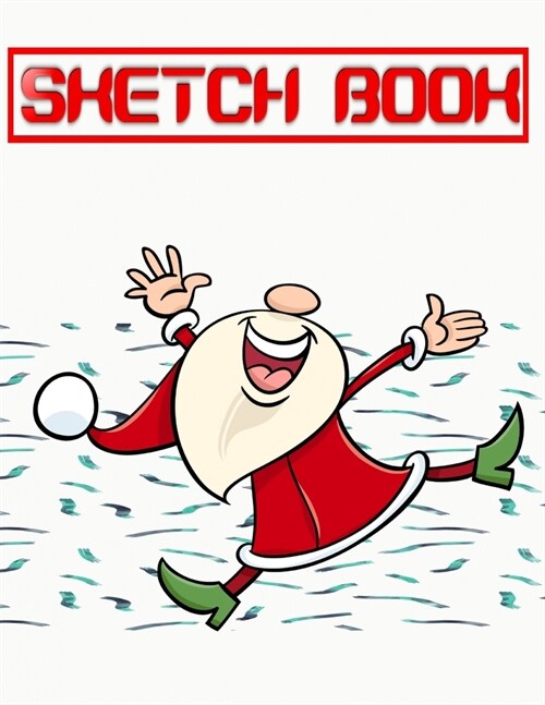 Sketch Book 100 Christmas Gift: Blank Doodle Draw Sketch Books - Crayon - Cute # Variety Size 8.5 X 11 110 Page Fast Prints Best Gift. (Paperback)