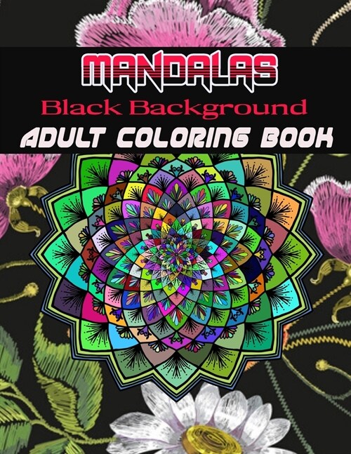 Black Background Mandalas Adult Coloring Book: Coloring Book for Adults: + 50 Mandala Adult Coloring Book 100 Black & White Mandala Page: Relaxation, (Paperback)