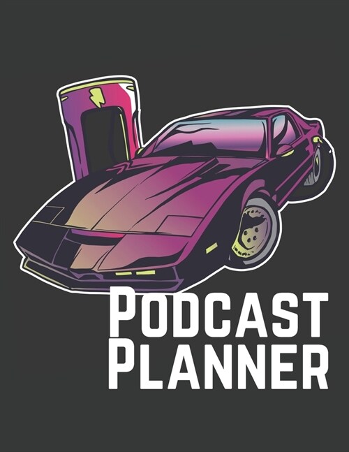 Podcast Planner: Notebook for Podcast Host, Producers and Car Lovers (Paperback)