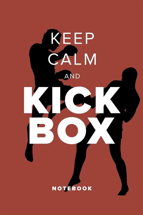 Keep Calm And Kickbox - Notebook: Blank College Ruled Gift Journal (Paperback)