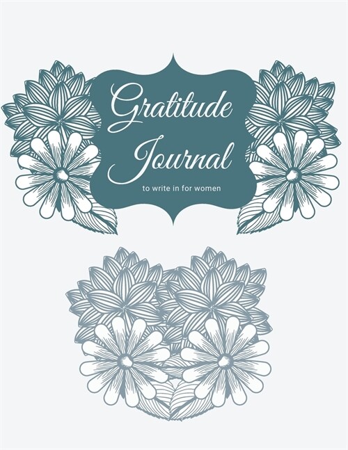 Gratitude Journal to Write in for Women: Daily positivity, gratitude notebook. Diary to write in for what you are grateful and your reflections. It ta (Paperback)