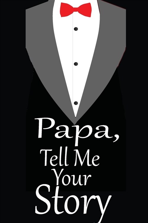 Papa, tell me your story: A guided journal to tell me your memories, keepsake questions.This is a great gift to Dad, grandpa, granddad, father a (Paperback)