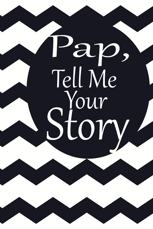 pap, tell me your story: A guided journal to tell me your memories, keepsake questions.This is a great gift to Dad, grandpa, granddad, father a (Paperback)