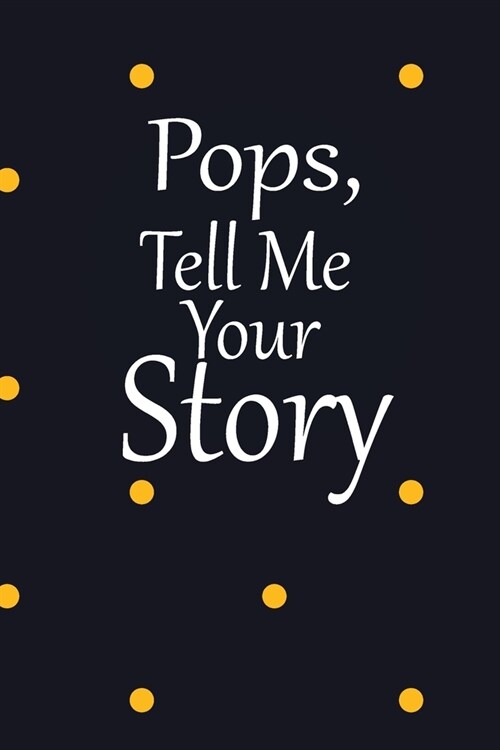 pops, tell me your story: A guided journal to tell me your memories, keepsake questions.This is a great gift to Dad, grandpa, granddad, father a (Paperback)