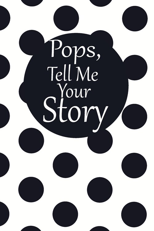 pops, tell me your story: A guided journal to tell me your memories, keepsake questions.This is a great gift to Dad, grandpa, granddad, father a (Paperback)