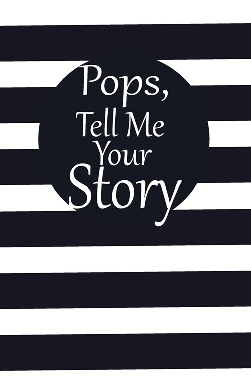 pops, tell me your story: A guided journal to tell me your memories, keepsake questions.This is a great gift to Dad, grandpa, granddad, father a (Paperback)