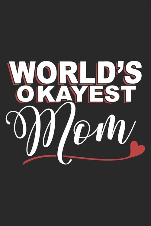 Worlds okayest mom: Daily planner journal for mother/stepmother, Paperback Book With Prompts About What I Love About Mom/ Mothers Day/Birt (Paperback)