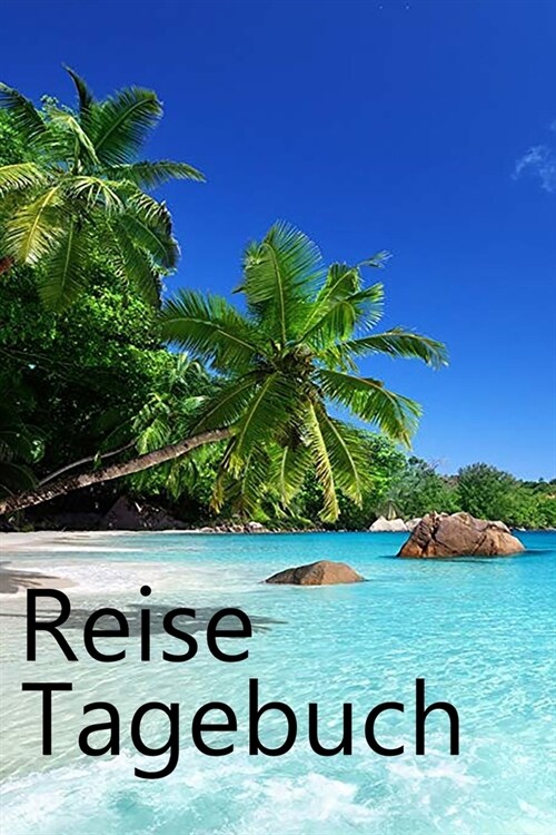 Reise Tagebuch: Karibik Reiseteagebuch f? Deine Reise in die Karibik f? unvergessliche Momente (Paperback)